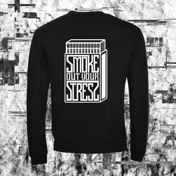 SMOKE OUT YOUR STRESS